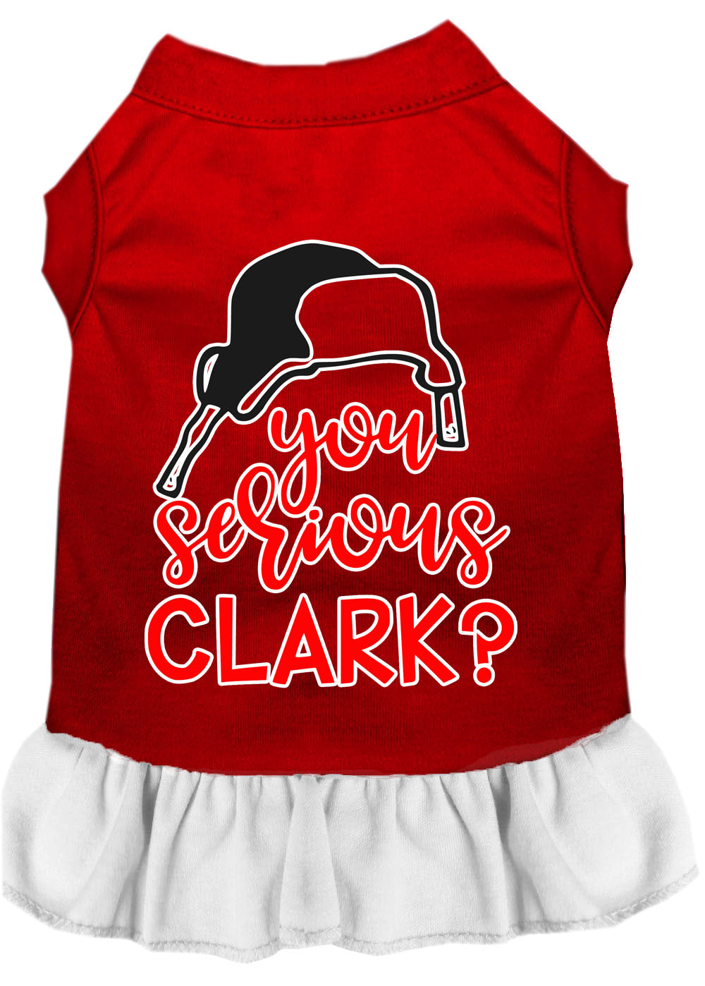 Christmas Pet Dress Screen Printed, "You Serious Clark?"