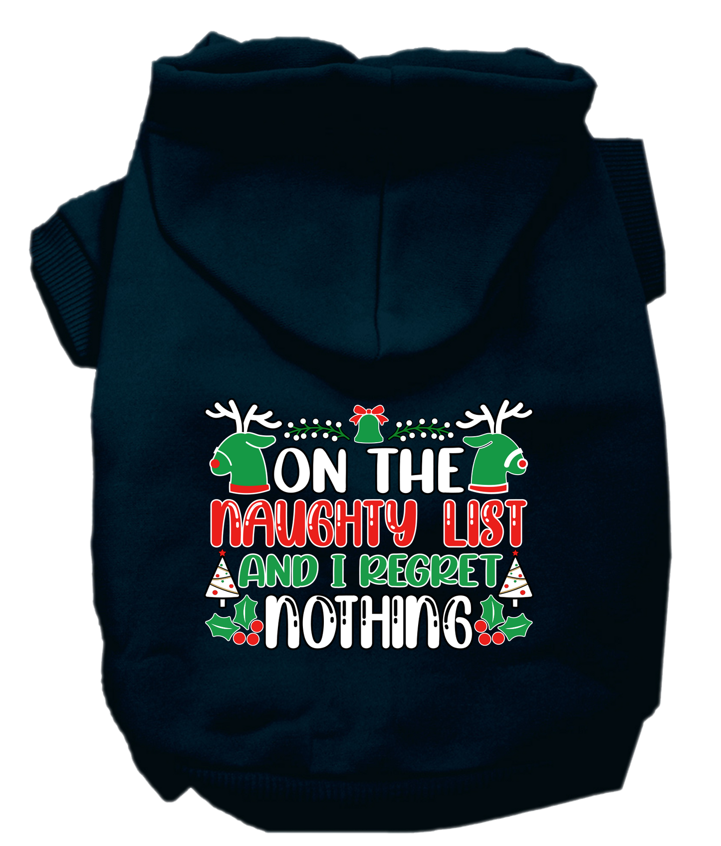Christmas Pet Hoodie, "On The Naughty List And I Regret Nothing"