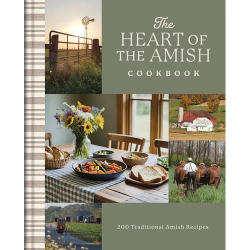 The Heart of the Amish Cookbook: 180 Traditional Amish Recipes - Hardcover