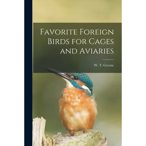 Favorite Foreign Birds for Cages and Aviaries - Paperback