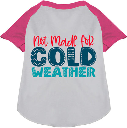 Not Made for Cold Weather Pet Raglan Shirt