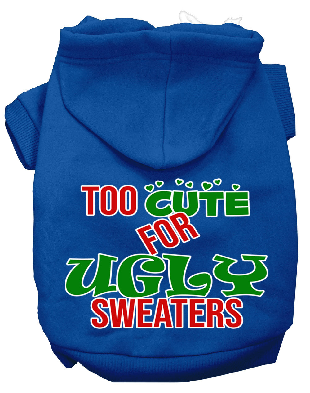 Christmas Pet Hoodie "Too Cute For Ugly Sweaters"