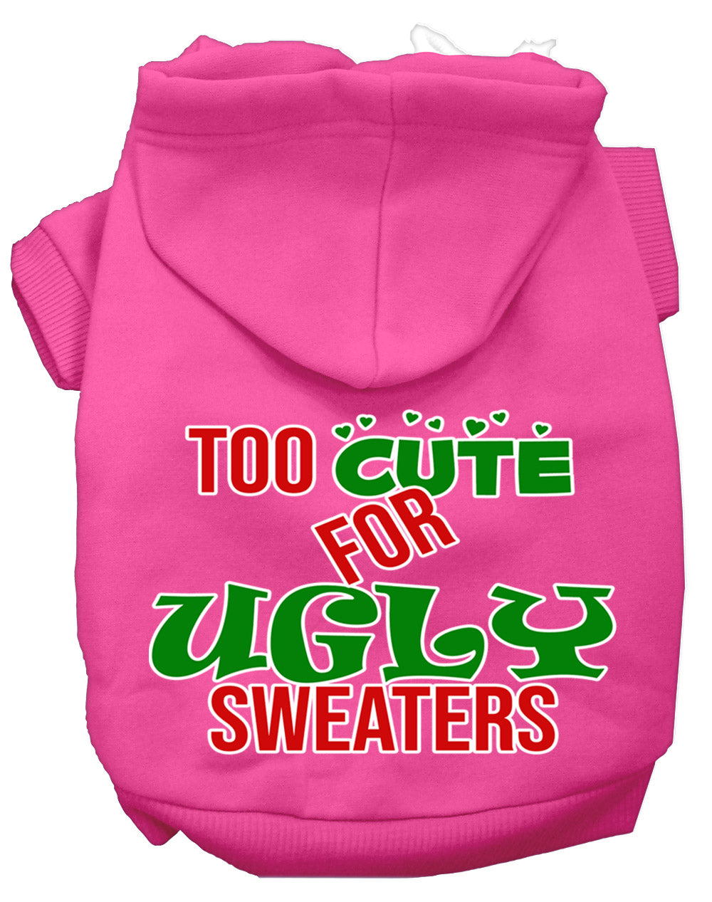 Christmas Pet Hoodie "Too Cute For Ugly Sweaters"
