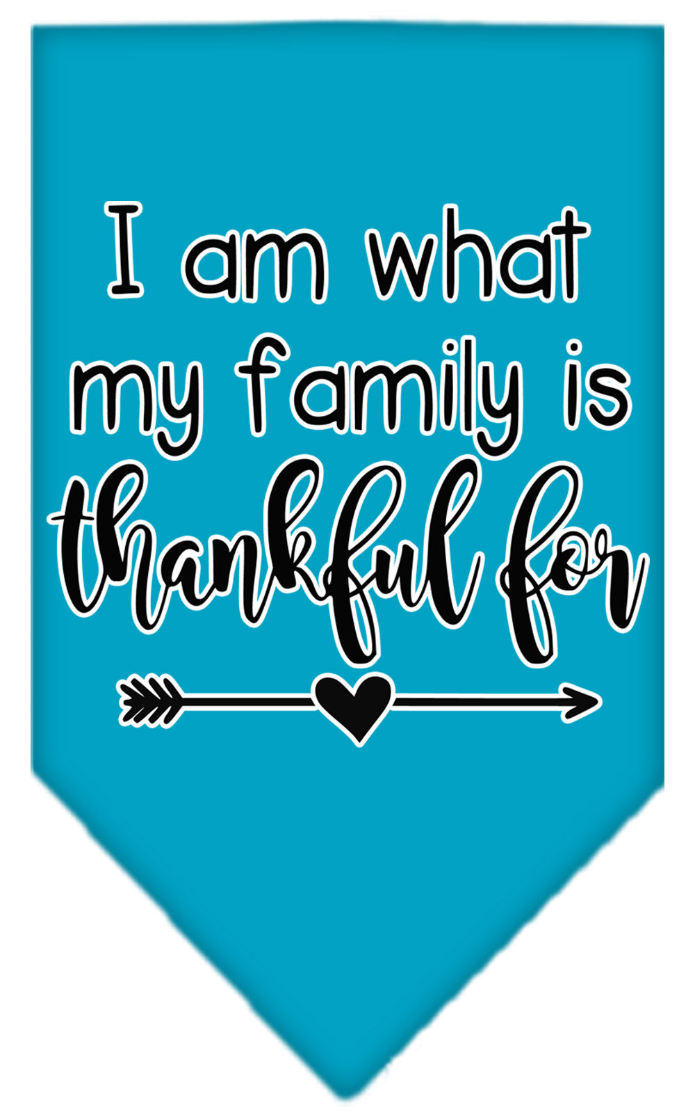 Pet and Dog Bandana Screen Printed, "I Am What My Family Is Thankful For"