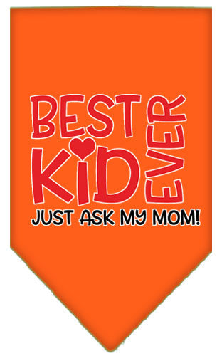 Pet and Dog Bandana Screen Printed, "Best Kid Ever, Just Ask My Mom"