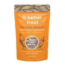 A Better Treat Just One Thing Freeze Dried Dog and Cat Treats Free Range Chicken Breast 3oz. (Case of 6) 2 case minimum