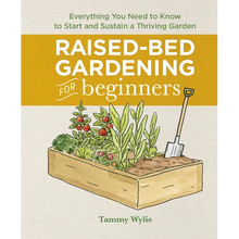 Raised-Bed Gardening for Beginners: Everything You Need to Know to Start and Sustain a Thriving Garden - Hardcover