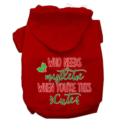 Christmas Pet Hoodie Screen Printed, "Who Needs Mistletoe When You're This Cute"