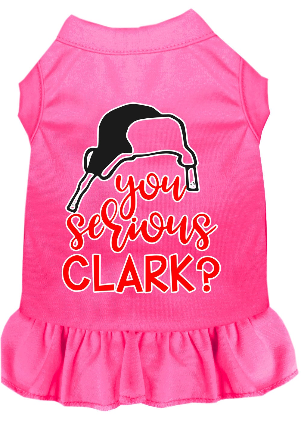 Christmas Pet Dress Screen Printed, "You Serious Clark?"