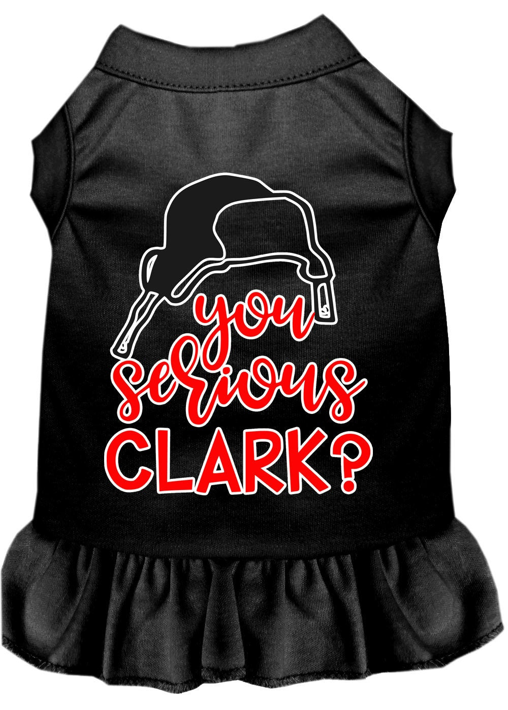 Christmas Pet Dress Screen Printed, "You Serious Clark?"