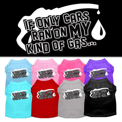 Pet Shirt "If Only Cars Ran On My Kind Of Gas"