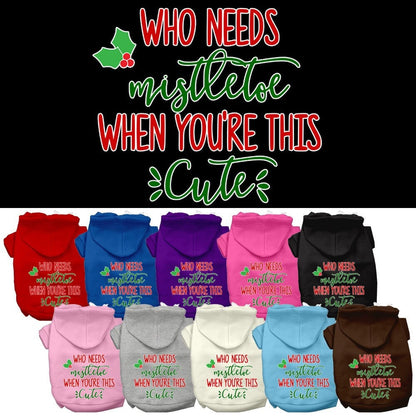 Christmas Pet Hoodie, "Who Needs Mistletoe When You're This Cute"