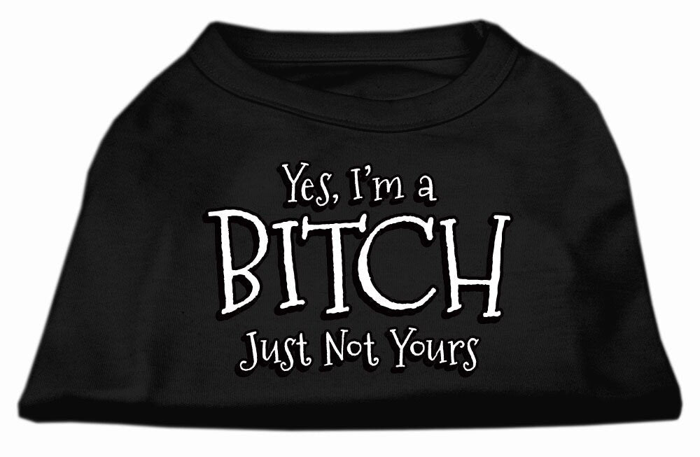 Pet Shirt "Yes I'm A Bitch, Just Not Yours"