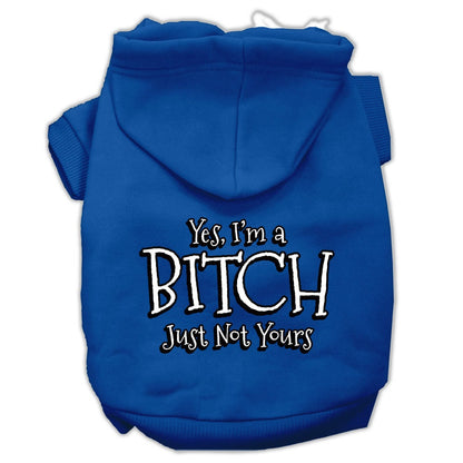 Pet Hoodie "Yes, I'm A Bitch, Just Not Yours"