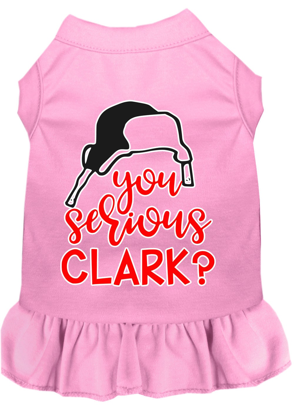 Christmas Pet Dress Screen Printed, "You Serious Clark?"