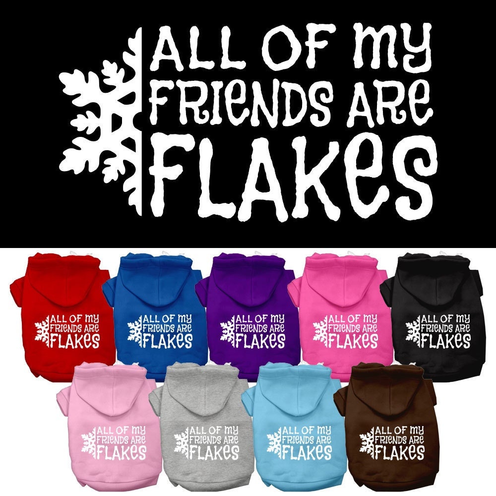 Christmas Pet Hoodie "All Of My Friends Are Flakes"