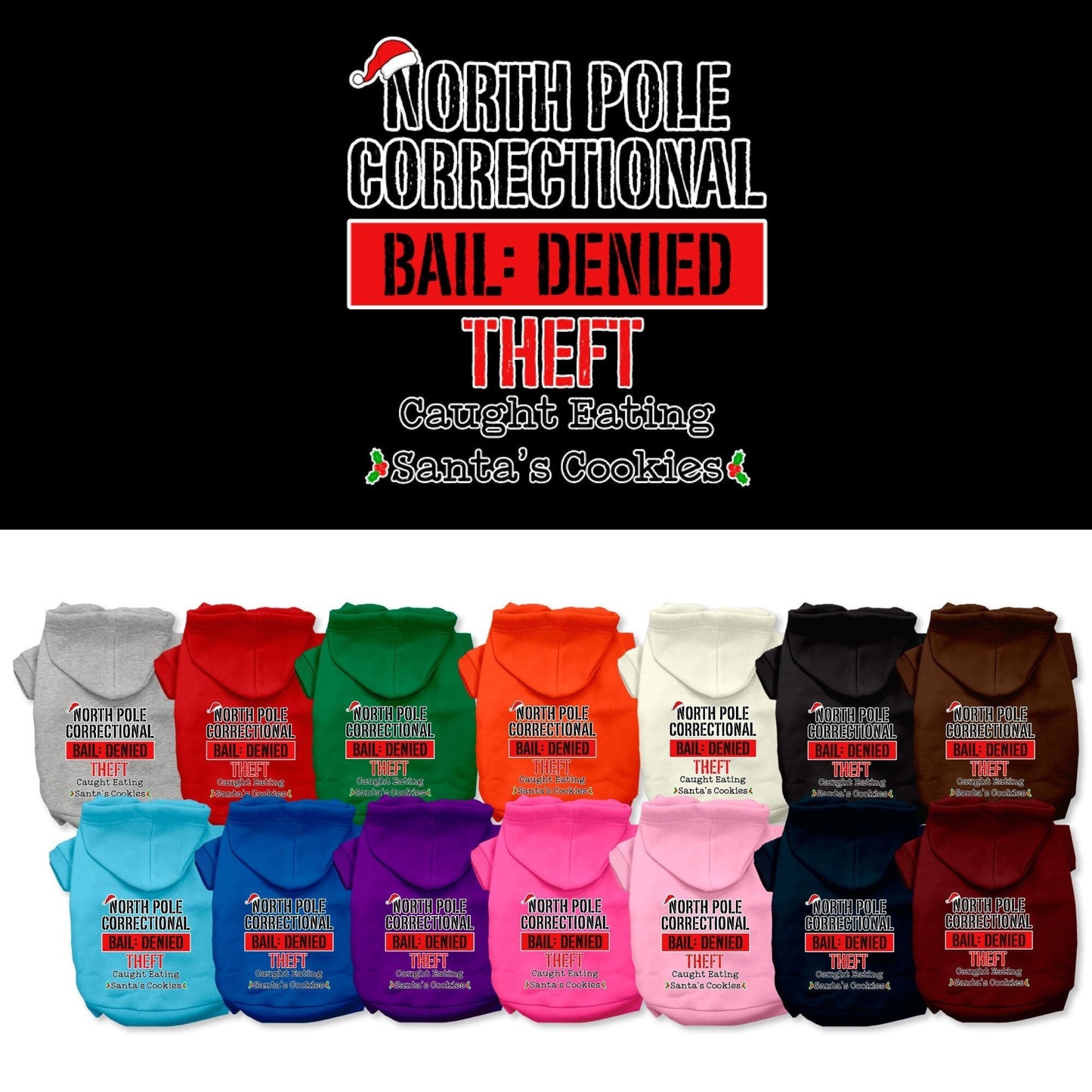 Christmas Pet Hoodie Screen Printed, "North Pole Correctional"