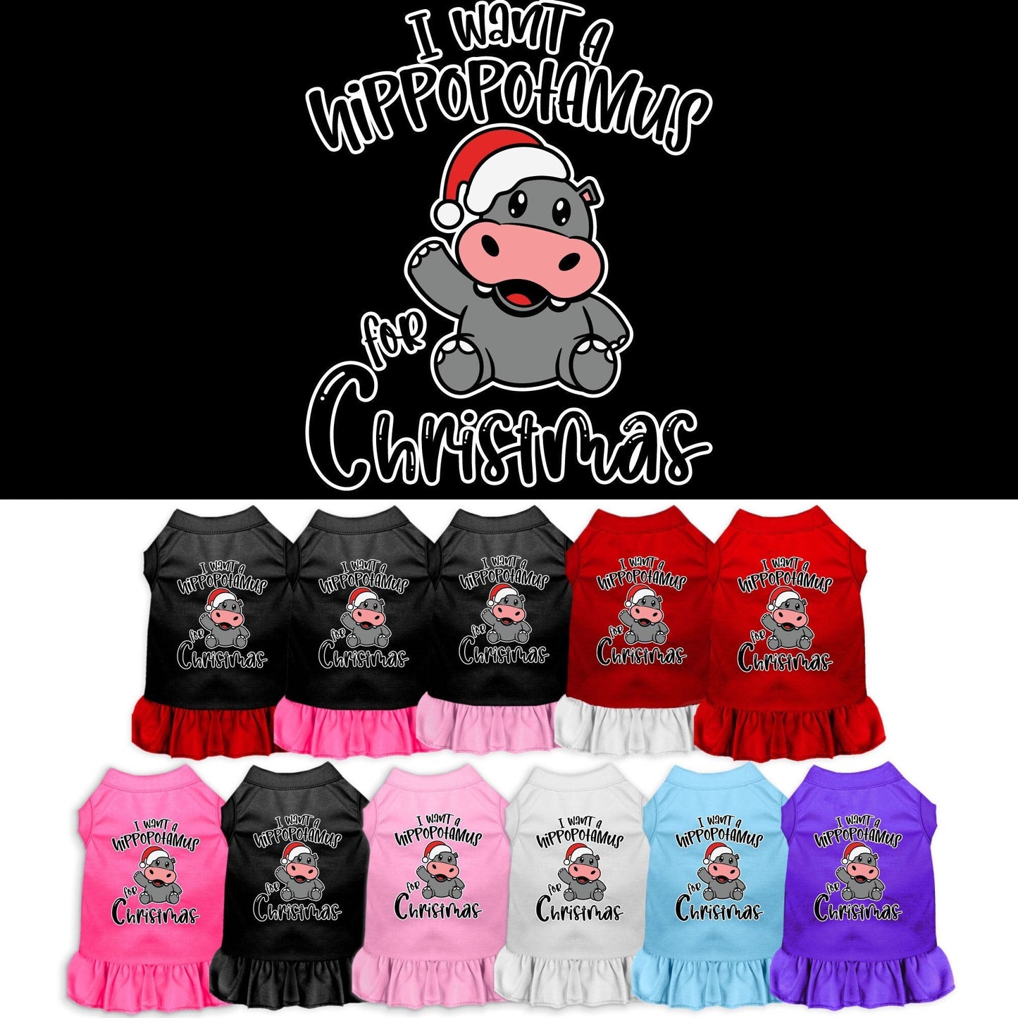 Christmas Pet Dress "I Want A Hippopotamus For Christmas"