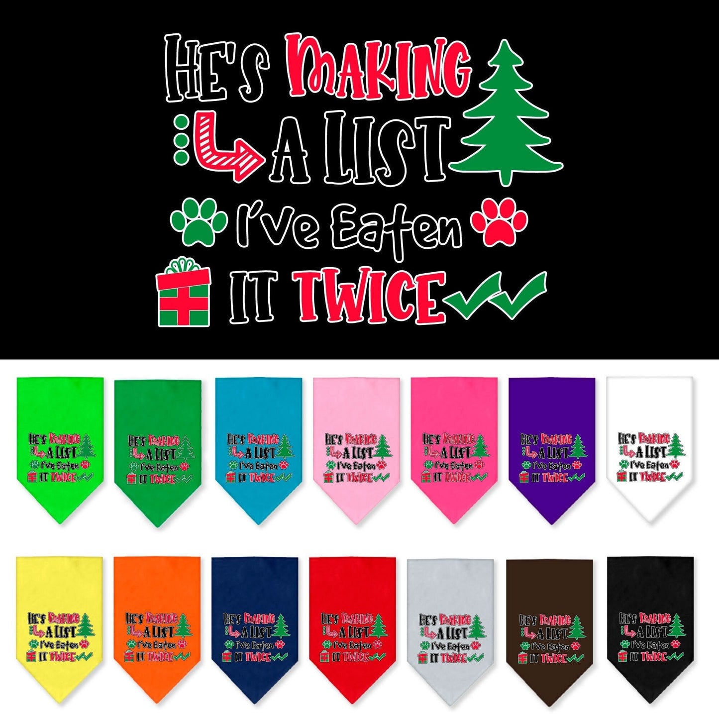 Christmas Pet Bandana "He's Making A List, I've Eaten It Twice"