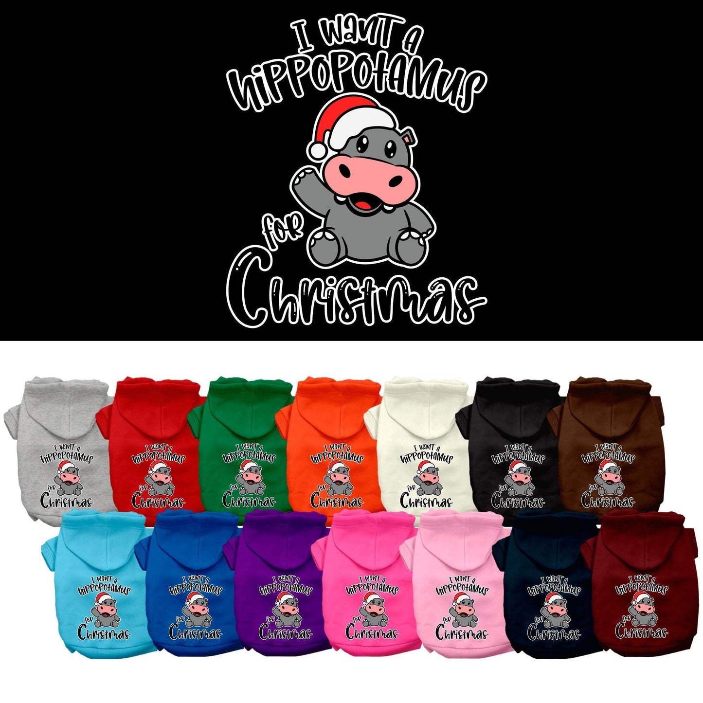 Christmas Pet Hoodie "I Want A Hippopotamus For Christmas"
